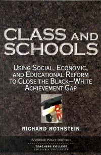 Class and Schools: Using Social, Economic, and Educational Reform to Close the Black–White Achievement Gap