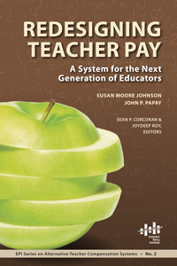 Redesigning Teacher Pay: A System for the Next Generation of Educators
