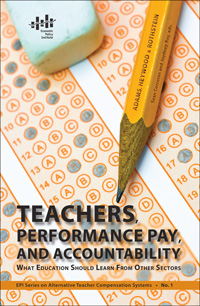 Teachers, Performance Pay, and Accountability: What Education Should Learn From Other Sectors