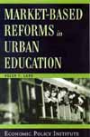 Market-based Reforms in Urban Education